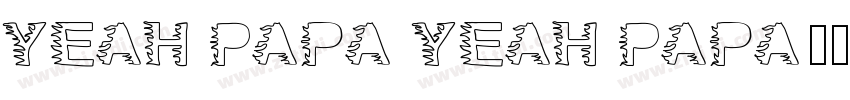 Yeah Papa Yeah Papa字体转换
